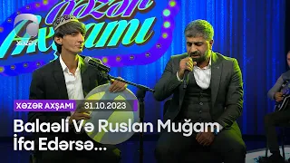 Balaəli Və Ruslan Muğam İfa Edərsə...