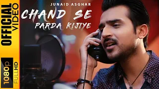 CHAND SE PARDA KIJIYE - JUNAID ASGHAR - OFFICIAL VIDEO