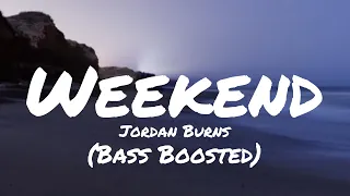 Jordan Burns - Weekend (S L O W E D + R E V E R B) (Bass Boosted) | Tiktok Version