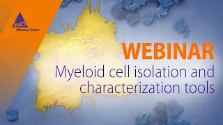 Myeloid cell isolation and characterization tools [WEBINAR]