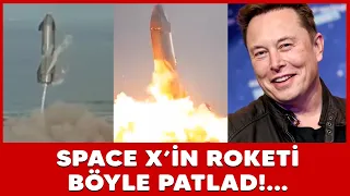 SpaceX’in roketi Starship, inişten sonra infilak etti