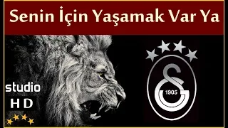 Senin İçin Yaşamak Var Ya (Stüdyo) - Galatasaray Marşları