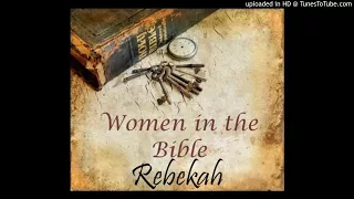 Rebekah (Genesis 24) - Women of the Bible Series (10) by Gail Mays