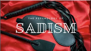 The Psychology of Sadism