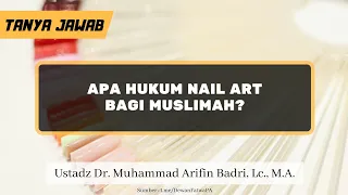 TJ | Apa Hukum Nail Art Bagi Muslimah? - Ustadz Dr. Muhammad Arifin Badri, Lc., M.A.