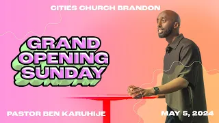 Grand Opening Sunday | Pastor Ben Karuhije | Cities Church