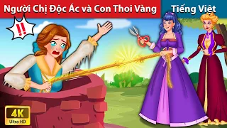 Người Chị Độc Ác và Con Thoi Vàng ♥️ Truyện Cổ Tích Việt Nam | WOA - Fairy Tales Tiếng Việt