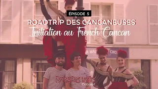 05 - ROADTRIP DES CANCANEUSES I Initiation au French Cancan