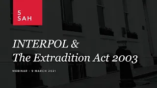 Watch: Interpol and Extradition Act 2003: Webinar 9 March 2021