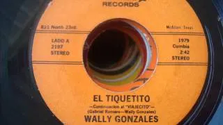 (( WALLY GONZALES - EL TIQUETITO 45;)) ...(( Y ))