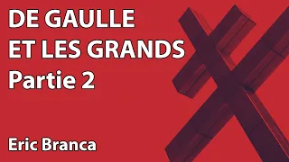 Eric Branca : De Gaulle et la Grands - Partie 2 (colloque - Hommage au Général de Gaulle)