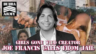 'Girls Gone Wild' Creator Joe Francis Calls From Jail - #TheBubbaArmy Throwback