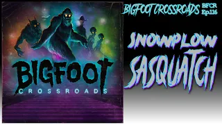 Snowplow Sasquatch - Bigfoot Crossroads Ep. 116