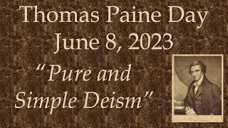 The June 8, 2023 Thomas Paine Day "What is Deism?"