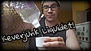 Liquid keverés! / Én hogyan csinálom?!