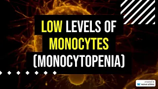 Low levels of monocytes: MAIN monocytopenia reasons!