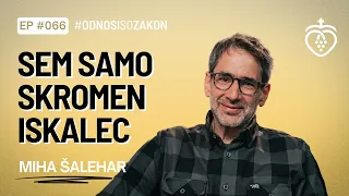 Miha Šalehar - Sem samo skromen iskalec | #OdnosiSoZakon | Podkast #066