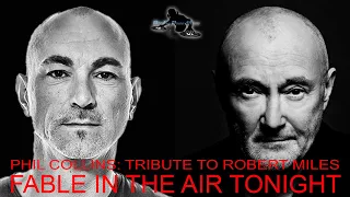 FABLE IN THE AIR TONIGHT - PHIL COLLINS TRIBUTE TO ROBERT MILES - PAOLO MONTI MASHUP 2021