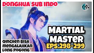 Donghua sub indo martial master episode 298-299  qinchen  berhasil membunuh long pogong,