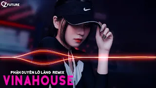 Phận Dở Dang Duyên Ta Lỡ Làng Remix ✈ Nhạc Vinahouse Cực Mạnh Hay Nhất Tiktok 2021 ✈ CZ Future