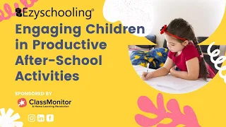 Engaging Children in Productive After School Activity | ClassMonitor | Ezyschooling