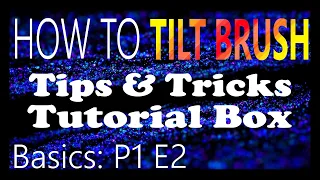 HOW TO TILT BRUSH: Basic Controls P1E2