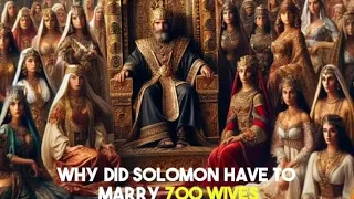 Why Did King Solomon Have to Marry 700 Wives?