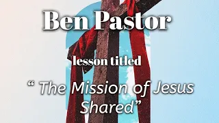 The Mission Of Jesus Shared / Luke 24:44 & 45 / 04-07-24 (Sunday School)