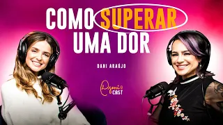 DjessiCast #8 - COMO SUPERAR UMA DOR - Daniela Araújo