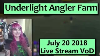 Underlight Angler Farm - July 20 Live Stream VoD