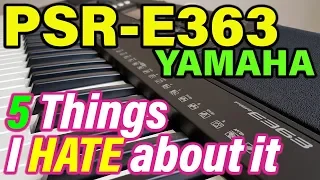 5 *BAD* 🤬 things about Yamaha PSR-E363 | Yamaha PSR-EW300