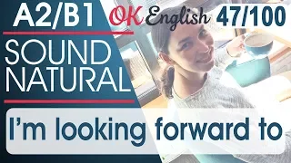 47/100 I'm looking forward to - Жду с нетерпением 🇺🇸 Разговорный английский язык | OK English