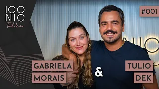 GABI MORAIS E TULIO DEK | ICONIC TALKS #001