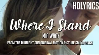 Where I Stand - Mia Wray HD Lyric Video [From the Midnight Sun OST]