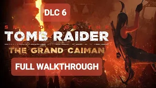 Shadow of the Tomb Raider - DLC 6 The Grand Caiman (Full Walkthrough)