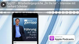 fpg201 – Mitarbeitergespräche „On the Go“ – Interview mit Gerhard Schröder
