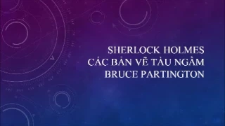 sherlock holmes  Các bản vẽ tàu ngầm Bruce Partington