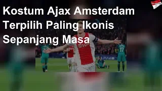 Kostum Ajax Amsterdam Terpilih Paling Ikonis Sepanjang Masa
