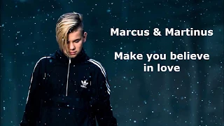 Marcus & Martinus- Make you believe in love (lyrics)