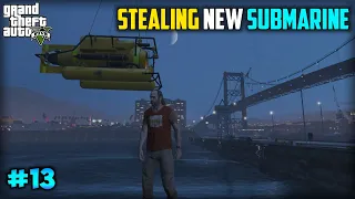 Stealing Military Weapon with New *SUBMARINE* - GTA 5 GAMEPLAY #13