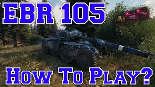 World of Tanks: EBR 105: How To Play And Set Up! (Best Active Scout)