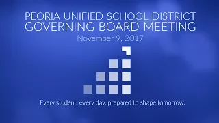 Peoria Unified Governing Board Meeting (November 9, 2017)