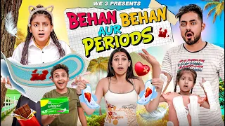 Behan Behan Aur Periods || We 3 || Aditi Sharma