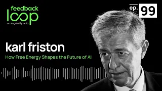 How Free Energy Shapes the Future of AI | Karl Friston, ep99