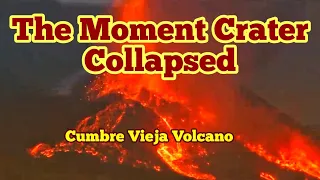 The Moment Volcano Crater Collapsed In Cumbre Vieja Volcano In La Palma Island