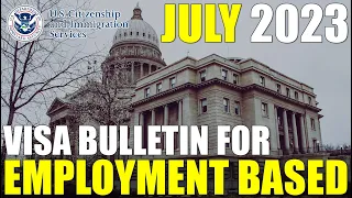 Visa Bulletin July 2023: Employment Based Green Card News