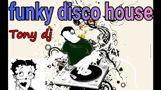 FUNKY DISCO HOUSE  by  Tony  dj