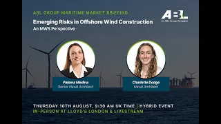 Emerging Risks in Offshore Wind Construction (An MWS perspective) | ABL Maritime Briefing Aug 2023