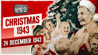 226 - Stalin's Christmas Surprise - Major Offensives to Come - WW2 - December 24, 1943