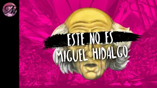 Mentiras que te contó la escuela sobre Miguel Hidalgo